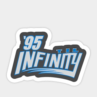 95 'til Infinity Sticker